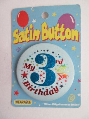 Satin Button "My 3rd Birthday" Wearable Birthday Pin NEW Beistle Diploma Mill